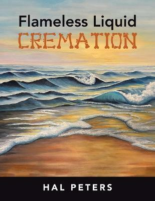 Flameless Liquid Cremation(English, Paperback, Peters Hal)