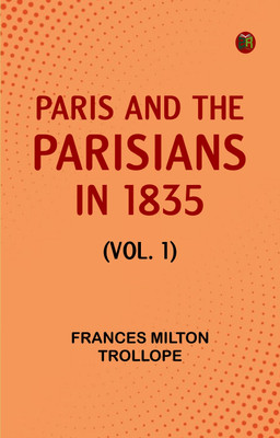 Paris and the Parisians in 1835 (Vol. 1)(Paperback, Frances Milton Trollope)