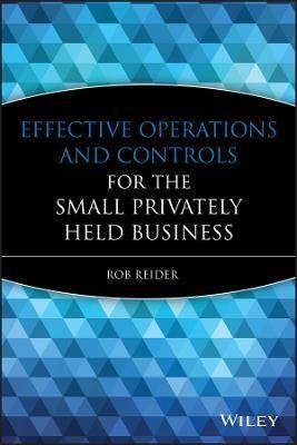 Effective Operations and Controls for the Small Privately Held Business(English, Hardcover, Reider Rob)