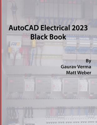 AutoCAD Electrical 2023 Black Book(English, Paperback, Verma Gaurav)