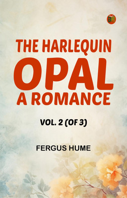 The Harlequin Opal: A Romance. Vol. 2 (of 3)(Paperback, Fergus Hume)