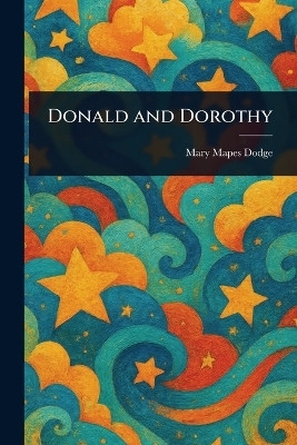 Donald and Dorothy(English, Paperback, Dodge Mary Mapes)