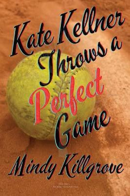 Kate Kellner Throws a Perfect Game(English, Paperback, Killgrove Mindy)