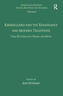 Volume 5, Tome III: Kierkegaard and the Renaissance and Modern Traditions - Literature, Drama and Music(English, Hardcover, unknown)