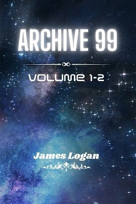 Archive 99 Volume 1-2(English, Paperback, Logan James)
