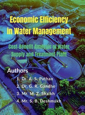 Economic Efficiency in Water Management  - Cost-Benefit Analysis of Water Supply and Treatment Plant(English, Hardcover, Dr Akram Salim Pathan)