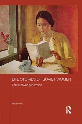 Life Stories of Soviet Women(English, Paperback, Ilic Melanie)