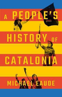 A People's History of Catalonia(English, Hardcover, Eaude Michael)