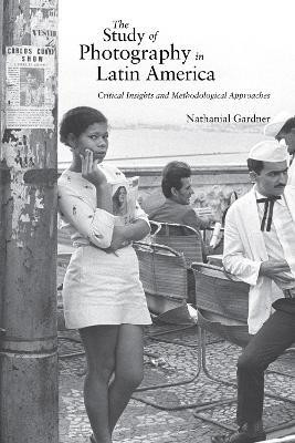 The Study of Photography in Latin America(English, Hardcover, Gardner Nathanial)