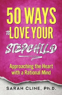 50 Ways to Love Your Stepchild(English, Paperback, Cline Sarah)