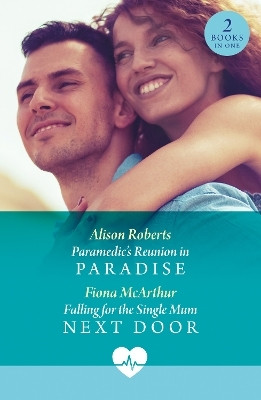 Paramedic's Reunion In Paradise / Falling For The Single Mum Next Door(English, Paperback, Roberts Alison)