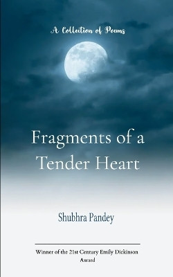 Fragments of a Tender Heart(English, Paperback, Pandey Shubhra)