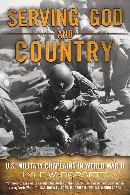 Serving God and Country(English, Paperback, Dorsett Lyle W.)