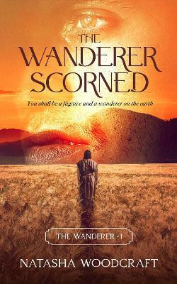The Wanderer Scorned(English, Paperback, Woodcraft Natasha)