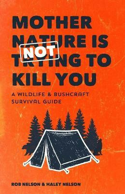 Mother Nature is Not Trying to Kill You(English, Paperback, Nelson Rob)