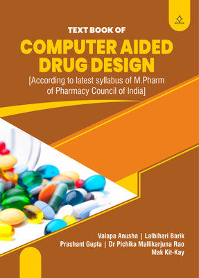 TEXT BOOK OF COMPUTER AIDED DRUG DESIGN - According to latest syllabus of M. Pharm of Pharmacy Council of India(Paperback, Valapa Anusha, Lalbihari Barik, Prashant Gupta, Dr Pichika Mallikarjuna Rao, Mak Kit-Kay)