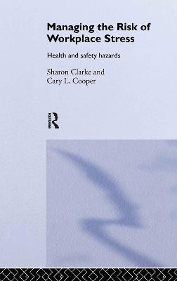 Managing the Risk of Workplace Stress(English, Hardcover, Clarke Sharon)