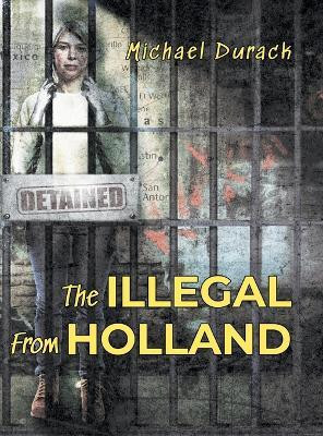 The Illegal From Holland(English, Hardcover, Michael Durack)