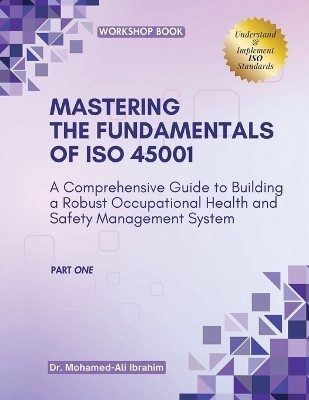 MASTERING The Fundamentals of ISO 45001(English, Paperback, Ali Ibrahim Mohamed Dr)