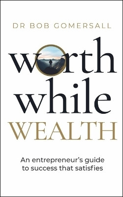 Worthwhile Wealth(English, Paperback, Gomersall Bob Dr.)