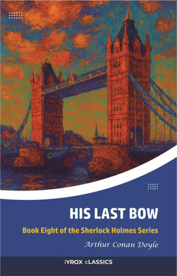 His Last Bow  - Sherlock Holmes – His Last Bow(Paperback, Arthur Conan Doyle)