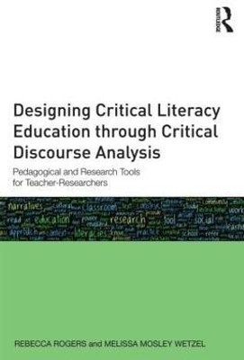 Designing Critical Literacy Education through Critical Discourse Analysis(English, Paperback, Rogers Rebecca)