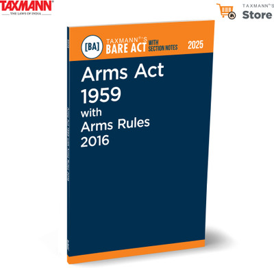 Taxmann's Arms Act 1959 with Arms Rules 2016 [Bare Act with Section Notes] – Comprehensive | Updated Reference—Offering Detailed Notes | Latest Amendments for Regulation | Compliance | Enforcement(Paperback, Taxmann)