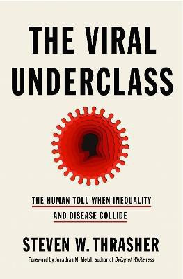 The Viral Underclass(English, Hardcover, Thrasher Steven W.)