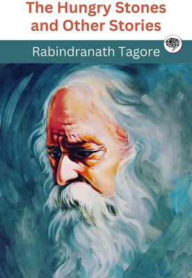 The Hungry Stones and Other Stories(Hardcover, Rabindranath Tagore)