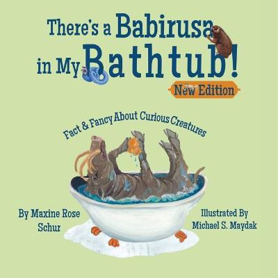 There's a Babirusa in My Bathtub!(English, Paperback, Rose Schur Maxine)