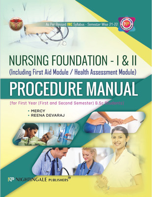 Nursing Foundation - I & II ( Including First Aid Module / Health Assessment Module ) Procedure Manual ( for First Year {First and Second Semester } B.Sc Students, 2024-2025(Paperback, Mercy, Reena Devaraj) Nursing Foundation - I & II ( Including First Aid Module / Health Assessment Module ) Procedure Manual ( for First Year {First and Second Semester } B.Sc Students, 2024-2025(Paperback, Mercy, Reena Devaraj)
