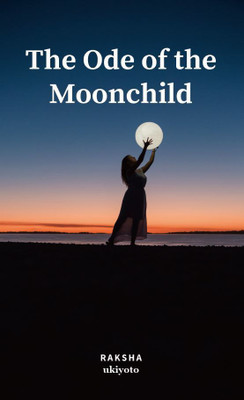 The Ode of the Moonchild(English, Paperback, Raksha)