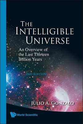 Intelligible Universe, The: An Overview Of The Last Thirteen Billion Years (2nd Edition)(English, Hardcover, Gonzalo Julio A)