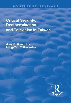 Critical Security, Democratisation and Television in Taiwan(English, Paperback, Rawnsley Gary)