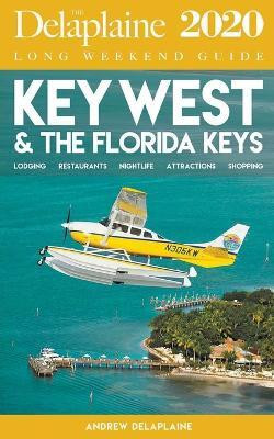 Key West & the Florida Keys - The Delaplaine 2020 Long Weekend Guide(English, Paperback, Delaplaine Andrew)
