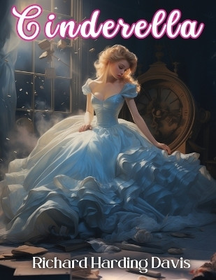 Cinderella(English, Paperback, Richard Harding Davis)
