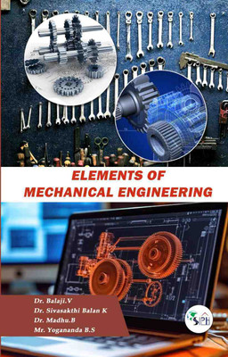 Elements of Mechanical Engineering(Paperback, Dr. BALAJI. V Dr. SIVASAKTHI BALAN K Dr. MADHU. B Mr. YOGANANDA B.S)