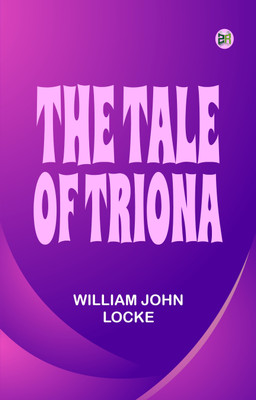 The Tale of Triona(Paperback, William John Locke)
