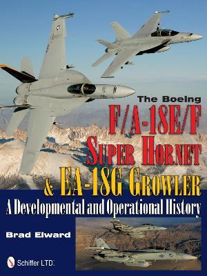 The Boeing F/A-18E/F Super Hornet & EA-18G Growler(English, Hardcover, Elward Brad)