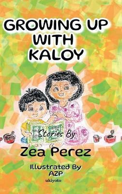 Growing Up with Kaloy(English, Hardcover, Perez Zea)