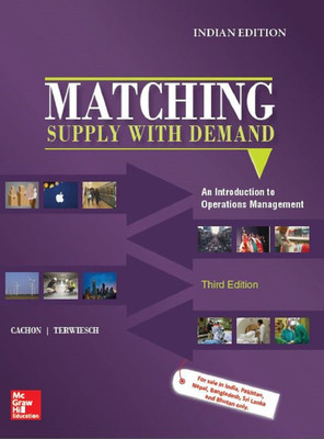 Matching Supply with Demand, An Introduction to Operations Management(English, Hardcover, Christian Terweisch, Gerard Cachon)