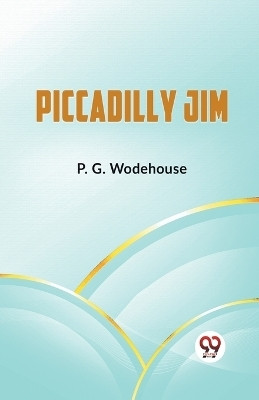 Piccadilly Jim (Edition2023)(English, Paperback, Wodehouse P G)