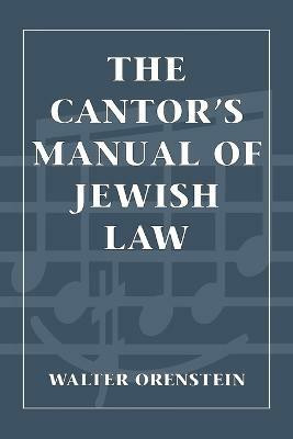 The Cantor's Manual of Jewish Law(English, Paperback, Orenstein Walter)
