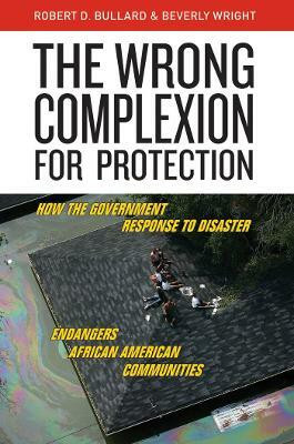 The Wrong Complexion for Protection(English, Hardcover, Bullard Robert D.)