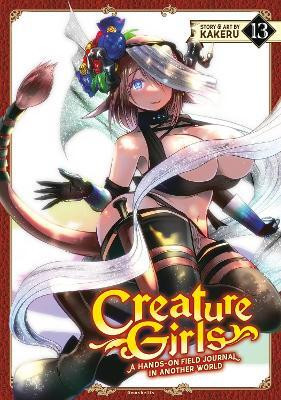 Creature Girls: A Hands-On Field Journal in Another World Vol. 13(English, Paperback, Kakeru)