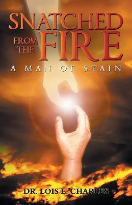 Snatched from the Fire(English, Paperback, Charles Lois E Dr)