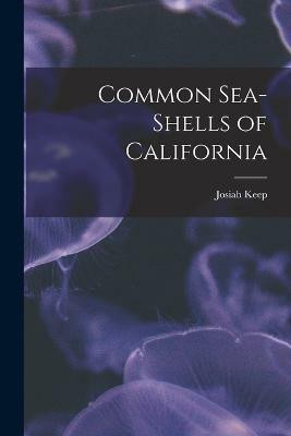 Common Sea-shells of California(English, Paperback, Keep Josiah)