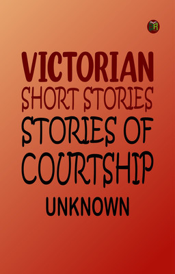 Victorian Short Stories: Stories of Courtship(Paperback, Unknown)