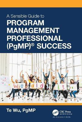 The Sensible Guide to Program Management Professional (PgMP) (R) Success(English, Paperback, Wu Te)