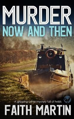MURDER NOW AND THEN a gripping crime mystery full of twists(English, Paperback, Martin Faith)